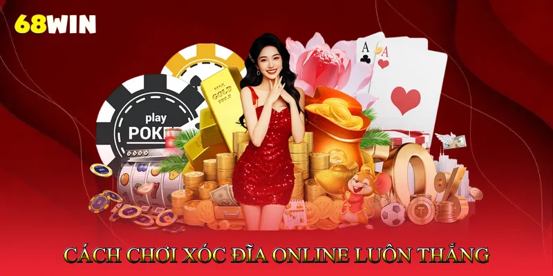 Cách Chơi Xóc Đĩa Online Luôn Thắng