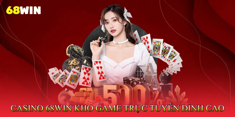 Casino 68Win – Kho Game Trực Tuyến Đỉnh Cao