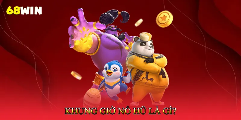 Khung Giờ Nổ Hũ Là Gì?
