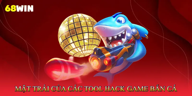 Mặt Trái Của Các Tool Hack Game Bắn Cá Online 