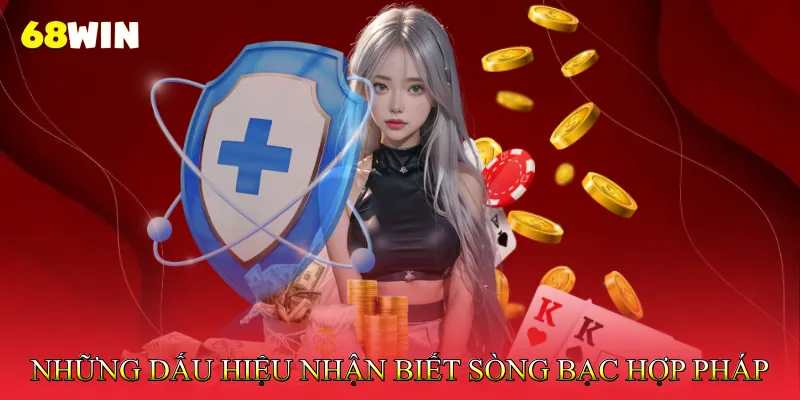 Những Dấu Hiệu Nhận Biết Sòng Bạc Hợp Pháp